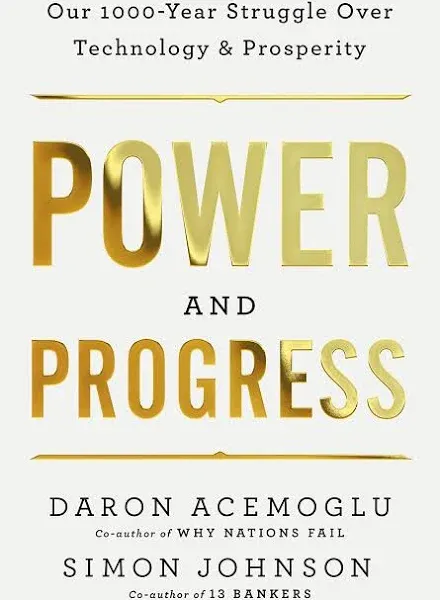 Power and Progress: Our Thousand-Year Struggle Over Technology and Prosperity [Book]